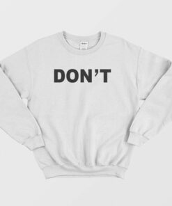 Dont Sweatshirt Classic 1