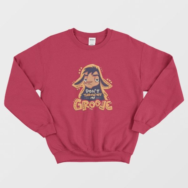 Don’t Throw Off My Groove Llama Kuzco Funny Sweatshirt