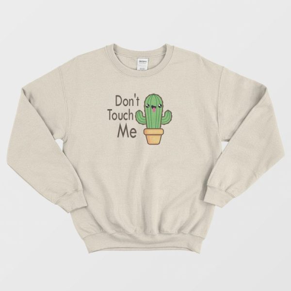 Don’t Touch Me Cactus Funny Sweatshirt