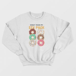 Donut Touch My Six Pack Funny Donut Sweatshirt