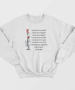 Dr Seuss I Will Not Wear It On My Face Sweatshirt 1