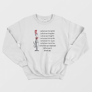 Dr Seuss I Will Not Wear It On My Face Sweatshirt