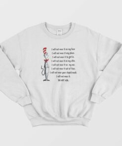 Dr Seuss I Will Not Wear It On My Face Sweatshirt 3