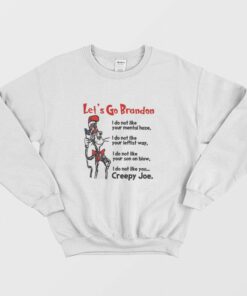 Dr Seuss Lets Go Brandon I Do Not Like Your Mental Haze Your Leftist Ways Your Son On Blow and Creepy Joe Sweatshirt 2
