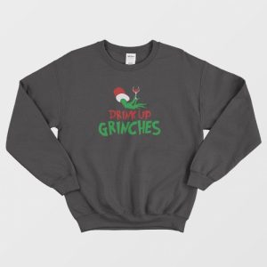 Drink Up Grinches Sweatshirt 1