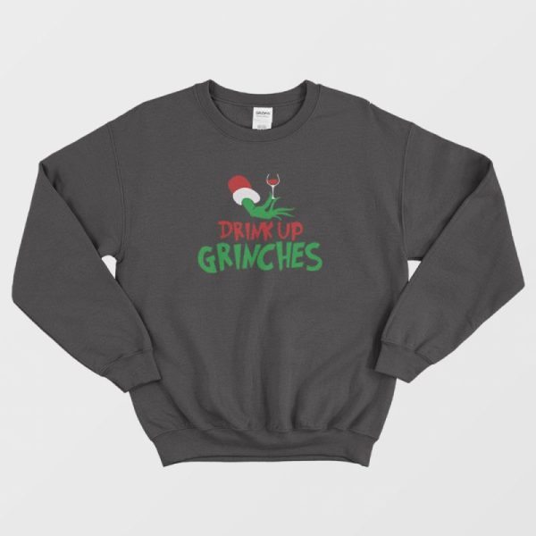 Drink Up Grinches Sweatshirt