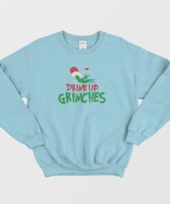 Drink Up Grinches Sweatshirt 2