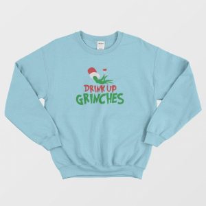 Drink Up Grinches Sweatshirt 2