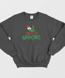 Drink Up Grinches Sweatshirt 3