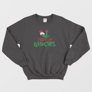 Drink Up Grinches Sweatshirt 3