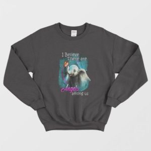 Dumbo Elephant I Believe There Are Angels Among Us Sweatshirt 2