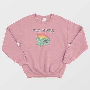 Dumpster Fire 2020 This Is Fine Sweatshirt 2