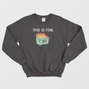 Dumpster Fire 2020 This Is Fine Sweatshirt 4