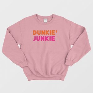 Dunkie Junkie Dunkin Donuts Sweatshirt 2