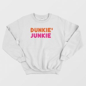 Dunkie Junkie Dunkin Donuts Sweatshirt 3