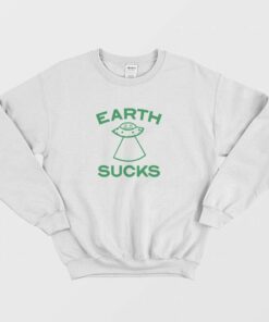 Earth Sucks Sweatshirt 1