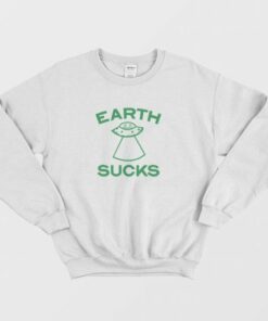 Earth Sucks Sweatshirt 1 Earth Sucks Sweatshirt 3
