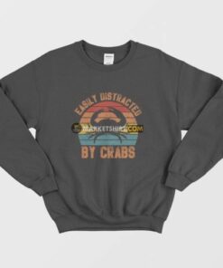 Easily Distracted By Crabs Sweatshirt Vintage 3