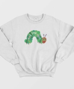 Eat The Rich Hungry Caterpillar Sweatshirt 1 Eat The Rich Hungry Caterpillar Sweatshirt 3