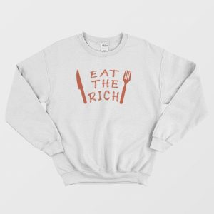 Eat The Rich Sweatshirt