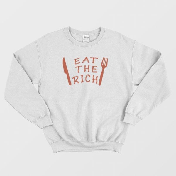 Eat The Rich Sweatshirt