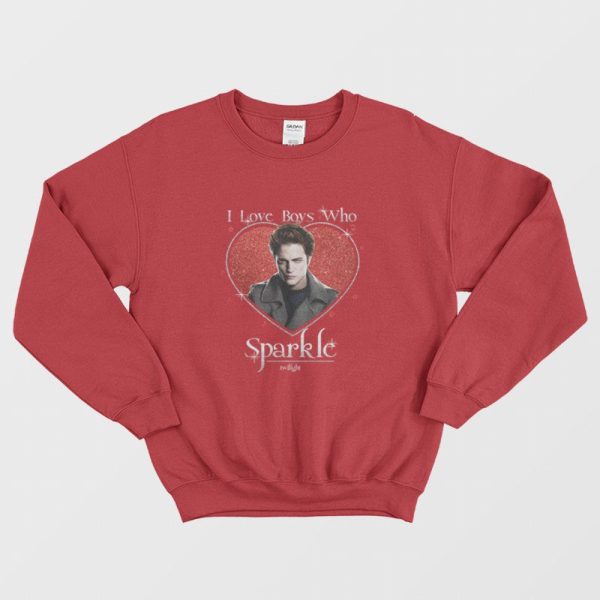 Edward Cullen Twilight I Love Boys Who Sparkle Sweatshirt