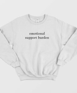 Emotional Support Burden Sweatshirt 2