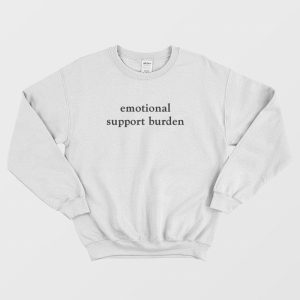 Emotional Support Burden Sweatshirt