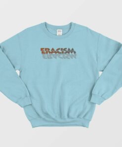 Eracism Anti Racism Vintage Sweatshirt 1 Eracism Anti Racism Vintage Sweatshirt 2