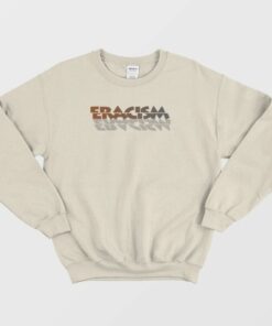 Eracism Anti Racism Vintage Sweatshirt 2 Eracism Anti Racism Vintage Sweatshirt 3
