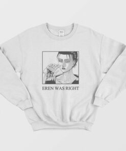 Eren Was Right Attack On Titan Sweatshirt 2