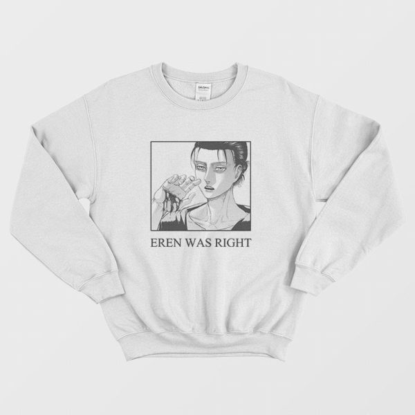 Eren Was Right Attack On Titan Sweatshirt