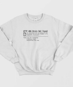 Error 404 Brain Not Found Sweatshirt 1