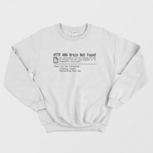 Error 404 Brain Not Found Sweatshirt