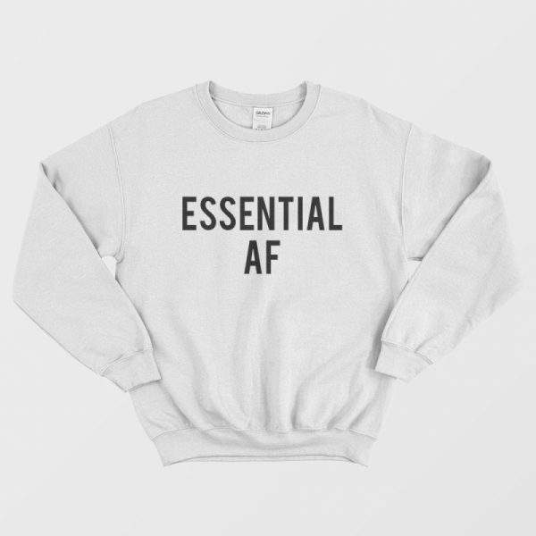 Essential AF Sweatshirt