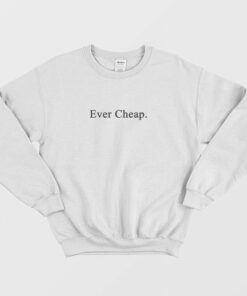Ever Cheap Funny Sweatshirt 2