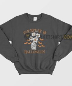 Everyday Is Halloween Sweatshirt 1 Everyday Is Halloween Sweatshirt 2