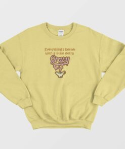 Everything Is Better With Gravy Sweatshirt 3