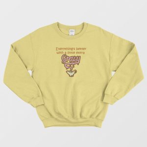 Everything Is Better With Gravy Sweatshirt 3