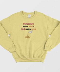 Everythings Better With A Little Extra Gravy Sweatshirt 3