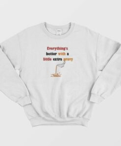 Everythings Better With A Little Extra Gravy Sweatshirt 4