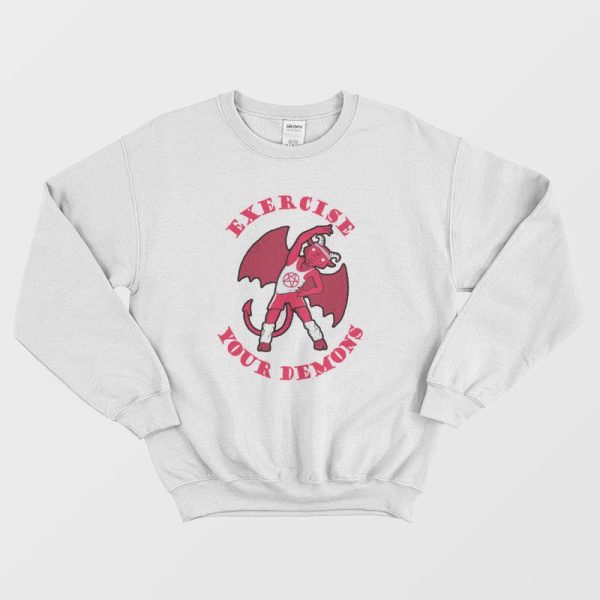 Exercise Your Demons Sweatshirt