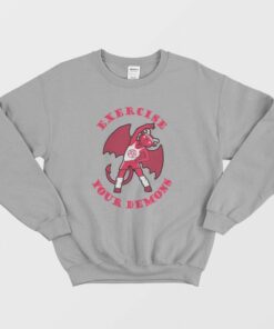Exercise Your Demons Sweatshirt 2