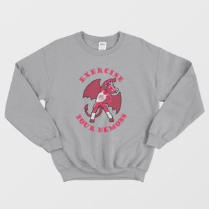 Exercise Your Demons Sweatshirt