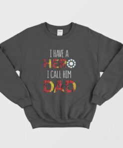 FATHOR Shirt I Have A Hero I Call Him Dad Sweatshirt 1