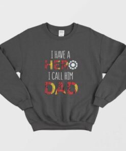 FATHOR Shirt I Have A Hero I Call Him Dad Sweatshirt 2