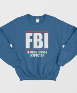FBI Femboy Bussy Inspector Sweatshirt 1 FBI Femboy Bussy Inspector Sweatshirt 2