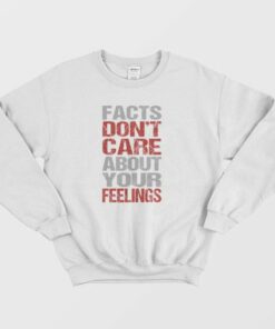 Fact Dont Care About Your Feelings Sweatshirt Vintage 3