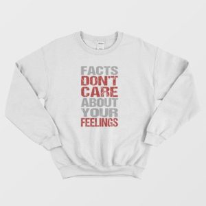 Fact Dont Care About Your Feelings Sweatshirt Vintage 3