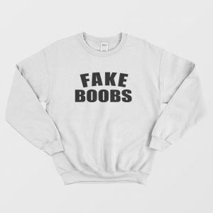 Fake Boobs Sweatshirt